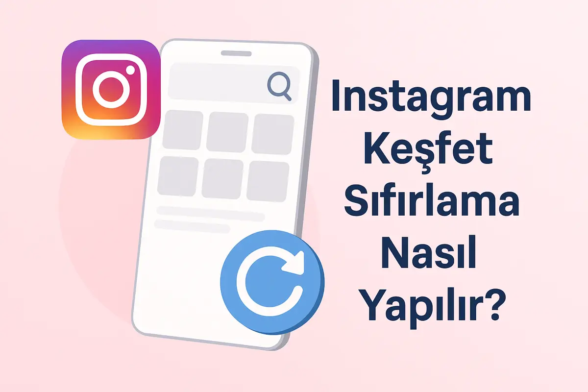 Instagram Keşfet Sıfırlama Nasıl Yapılır? (2025)
